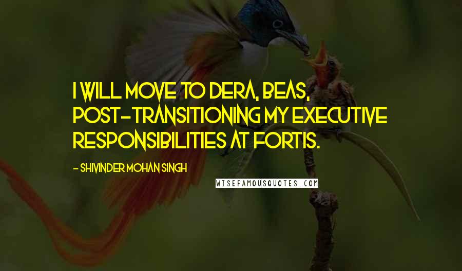 Shivinder Mohan Singh Quotes: I will move to Dera, Beas, post-transitioning my executive responsibilities at Fortis.