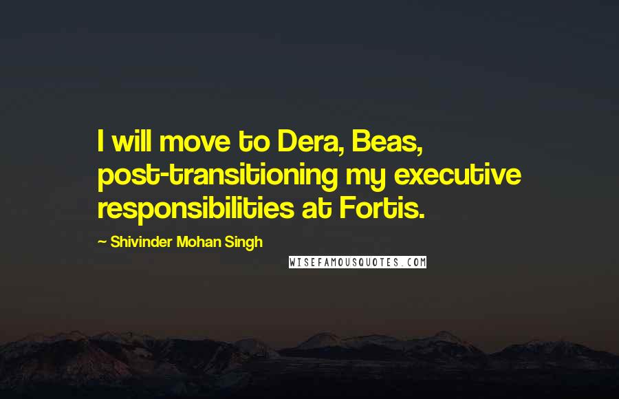 Shivinder Mohan Singh Quotes: I will move to Dera, Beas, post-transitioning my executive responsibilities at Fortis.