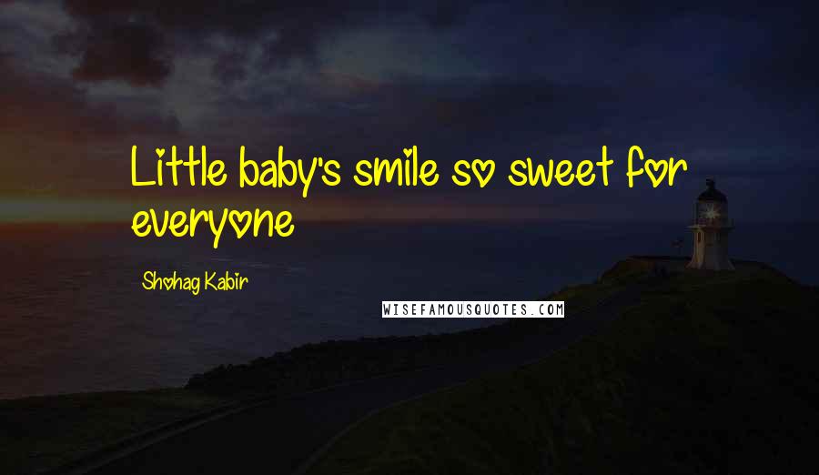 Shohag Kabir Quotes: Little baby's smile so sweet for everyone