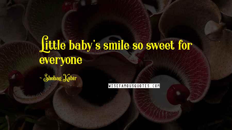 Shohag Kabir Quotes: Little baby's smile so sweet for everyone