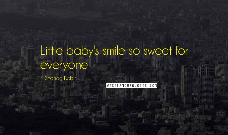 Shohag Kabir Quotes: Little baby's smile so sweet for everyone