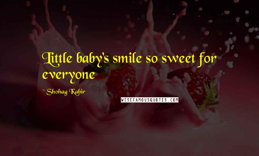 Shohag Kabir Quotes: Little baby's smile so sweet for everyone