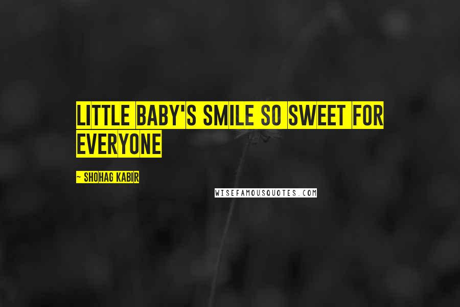 Shohag Kabir Quotes: Little baby's smile so sweet for everyone