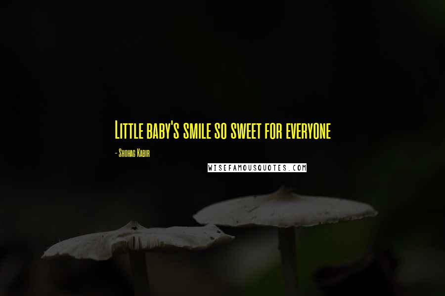 Shohag Kabir Quotes: Little baby's smile so sweet for everyone