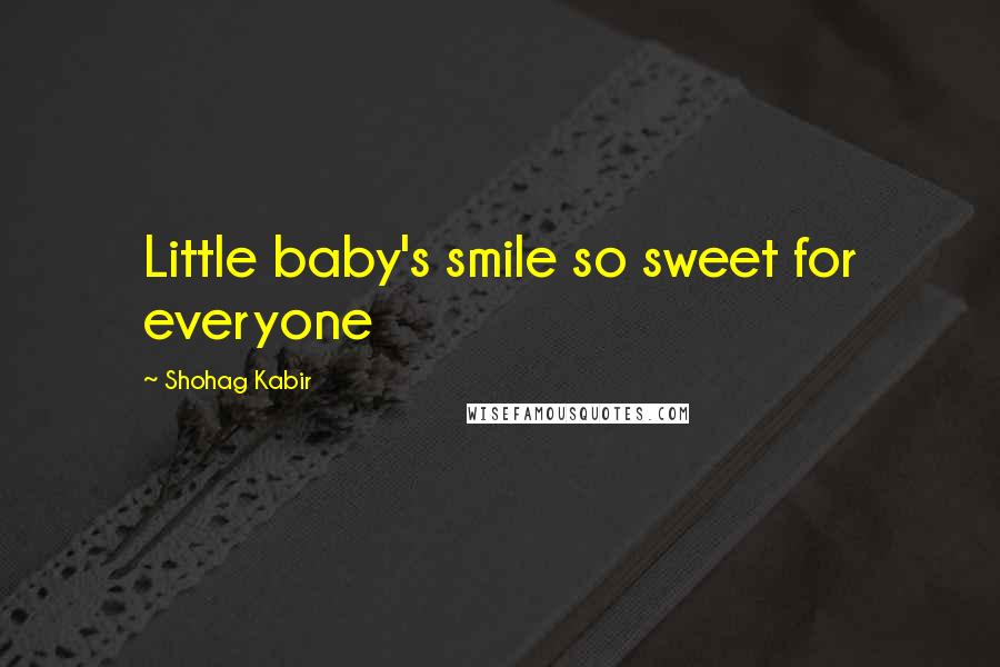 Shohag Kabir Quotes: Little baby's smile so sweet for everyone