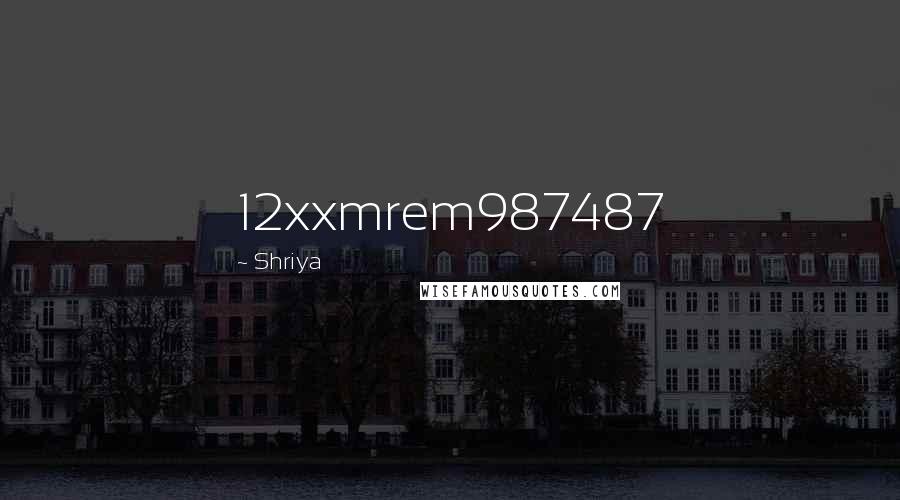 Shriya Quotes: 12xxmrem987487
