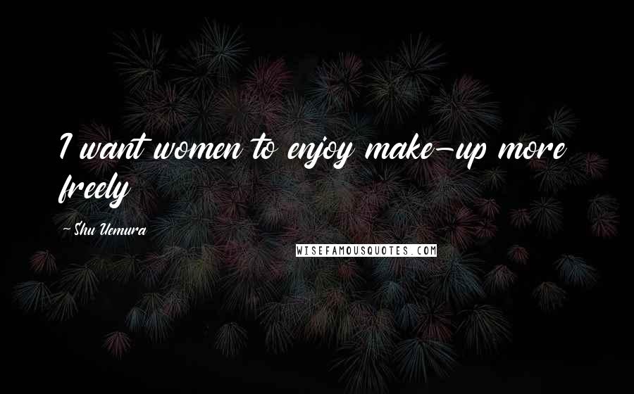 Shu Uemura Quotes: I want women to enjoy make-up more freely