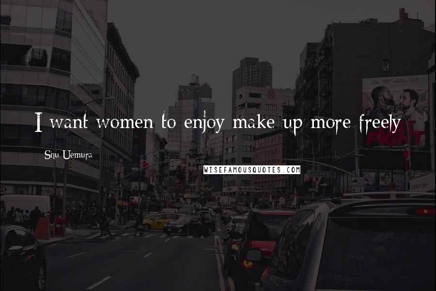 Shu Uemura Quotes: I want women to enjoy make-up more freely