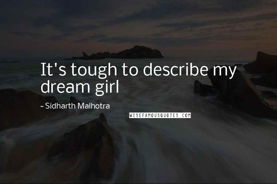 Sidharth Malhotra Quotes: It's tough to describe my dream girl