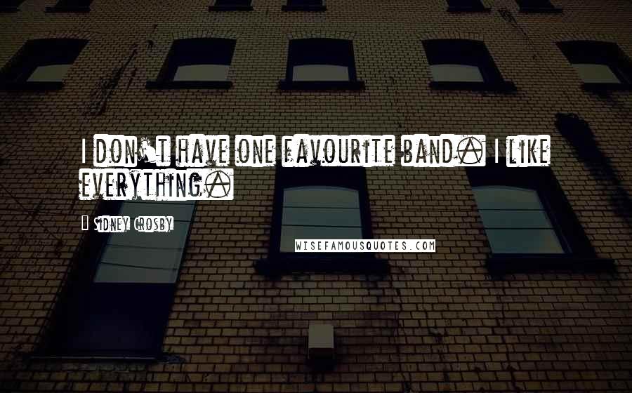 Sidney Crosby Quotes: I don't have one favourite band. I like everything.