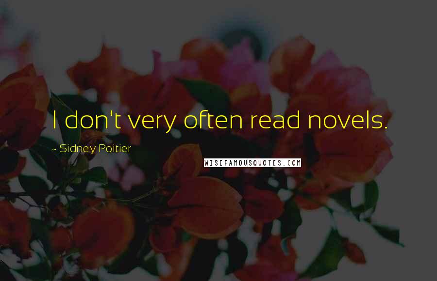 Sidney Poitier Quotes: I don't very often read novels.
