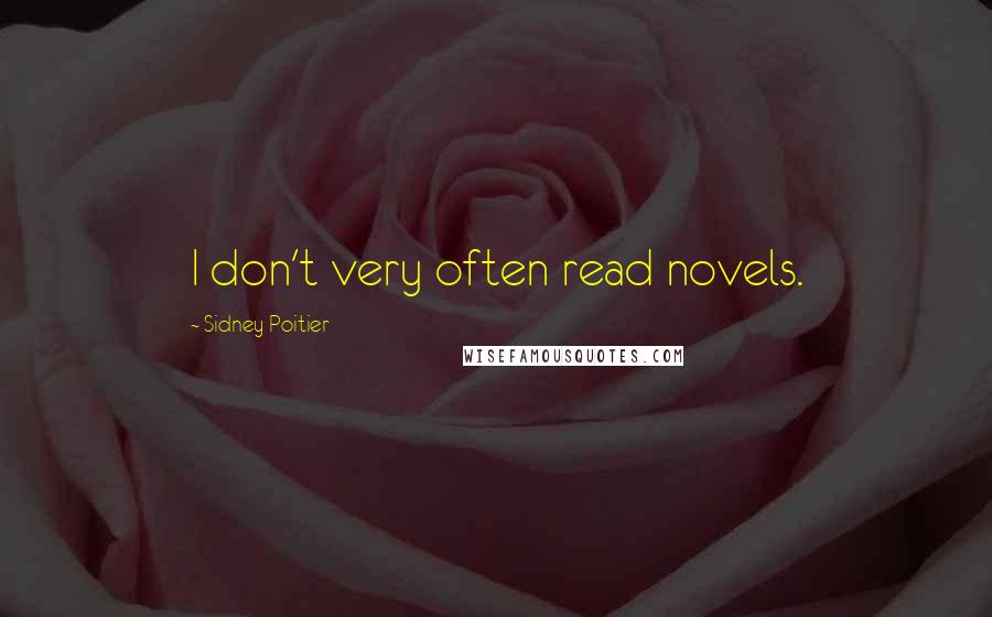 Sidney Poitier Quotes: I don't very often read novels.
