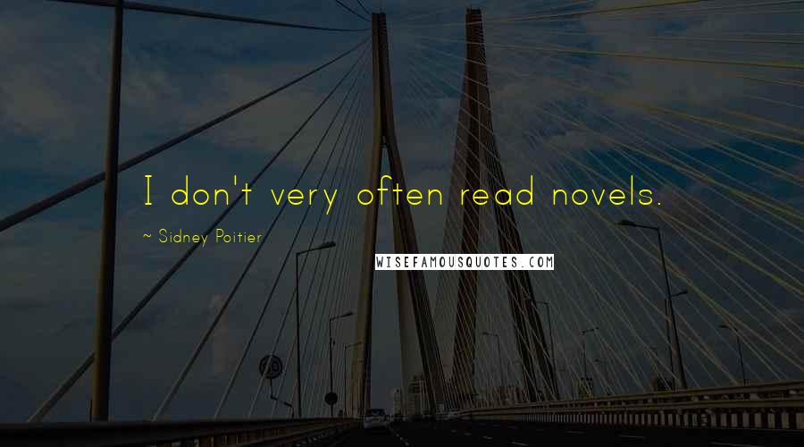 Sidney Poitier Quotes: I don't very often read novels.