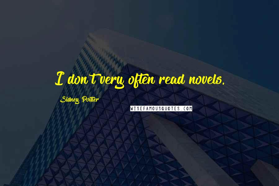 Sidney Poitier Quotes: I don't very often read novels.