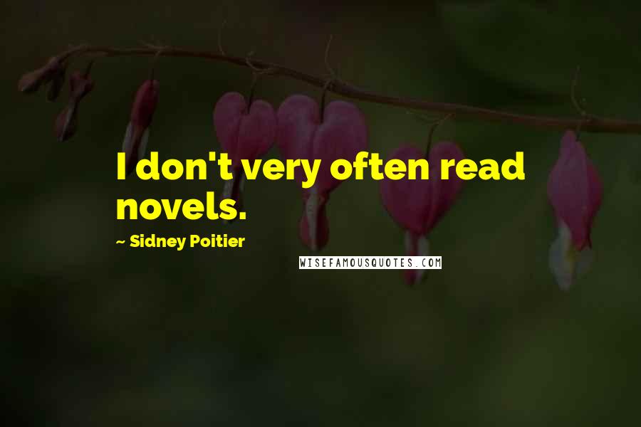 Sidney Poitier Quotes: I don't very often read novels.
