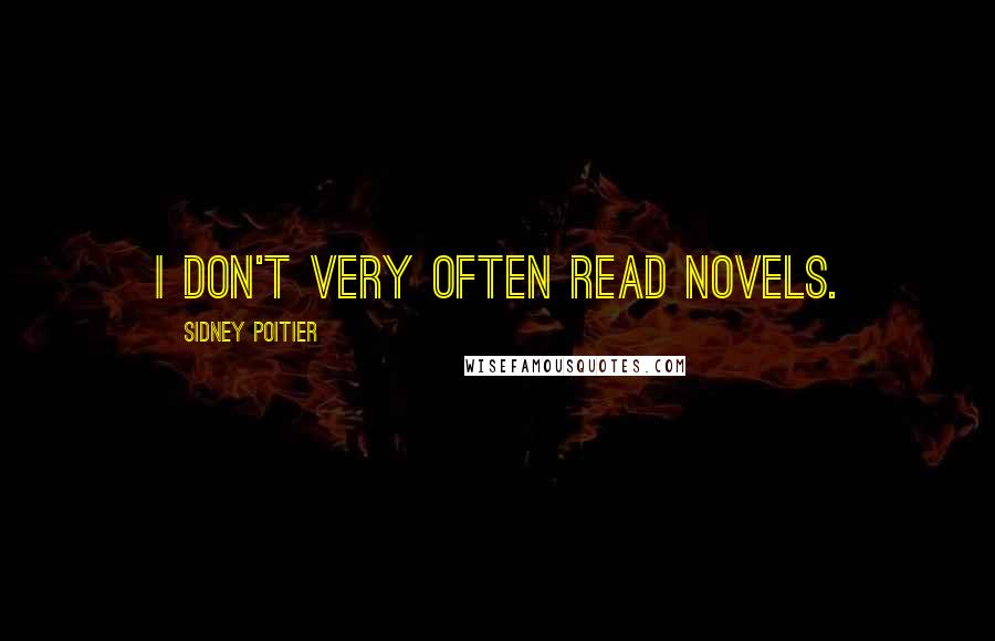 Sidney Poitier Quotes: I don't very often read novels.