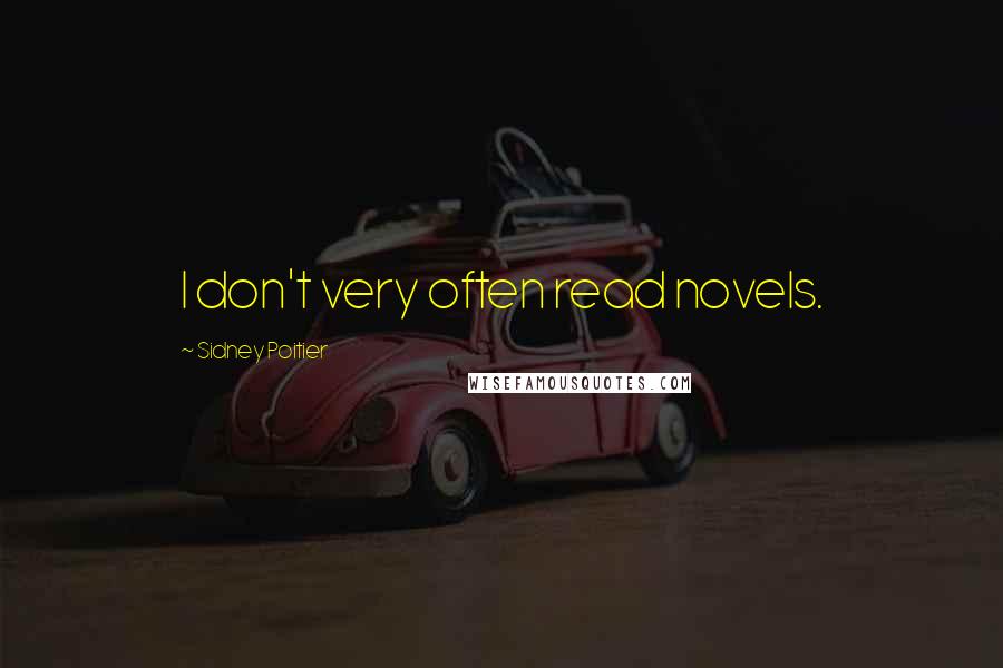 Sidney Poitier Quotes: I don't very often read novels.