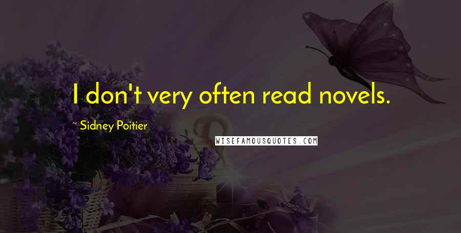 Sidney Poitier Quotes: I don't very often read novels.