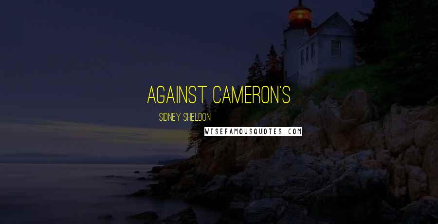 Sidney Sheldon Quotes: against Cameron's