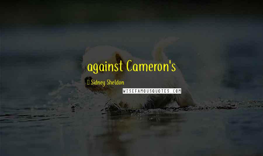 Sidney Sheldon Quotes: against Cameron's