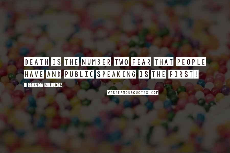 Sidney Sheldon Quotes: Death is the number two fear that people have and public speaking is the first!