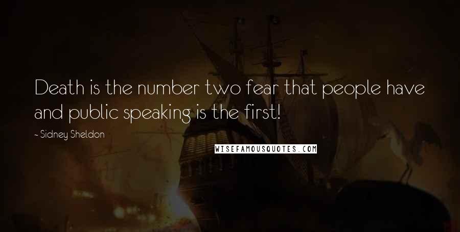 Sidney Sheldon Quotes: Death is the number two fear that people have and public speaking is the first!