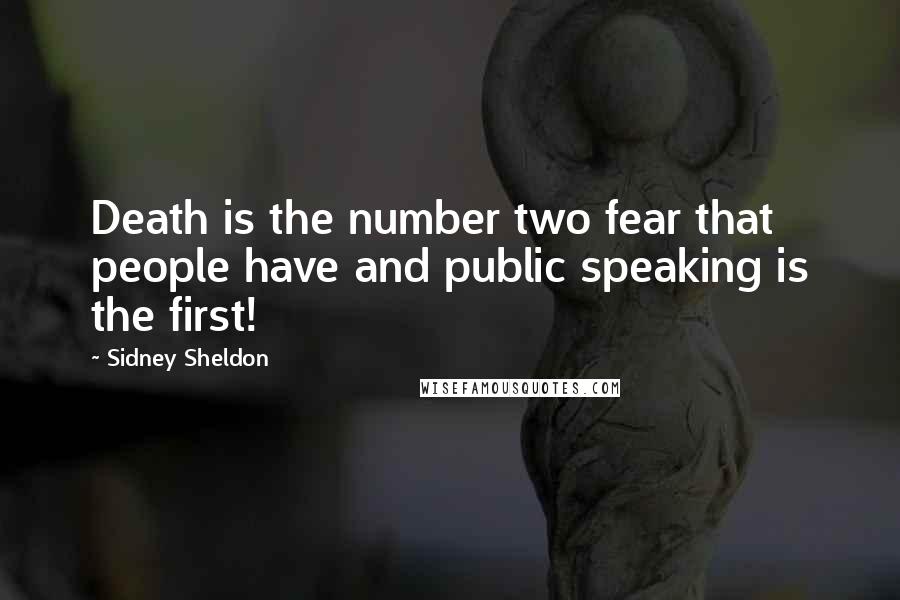 Sidney Sheldon Quotes: Death is the number two fear that people have and public speaking is the first!