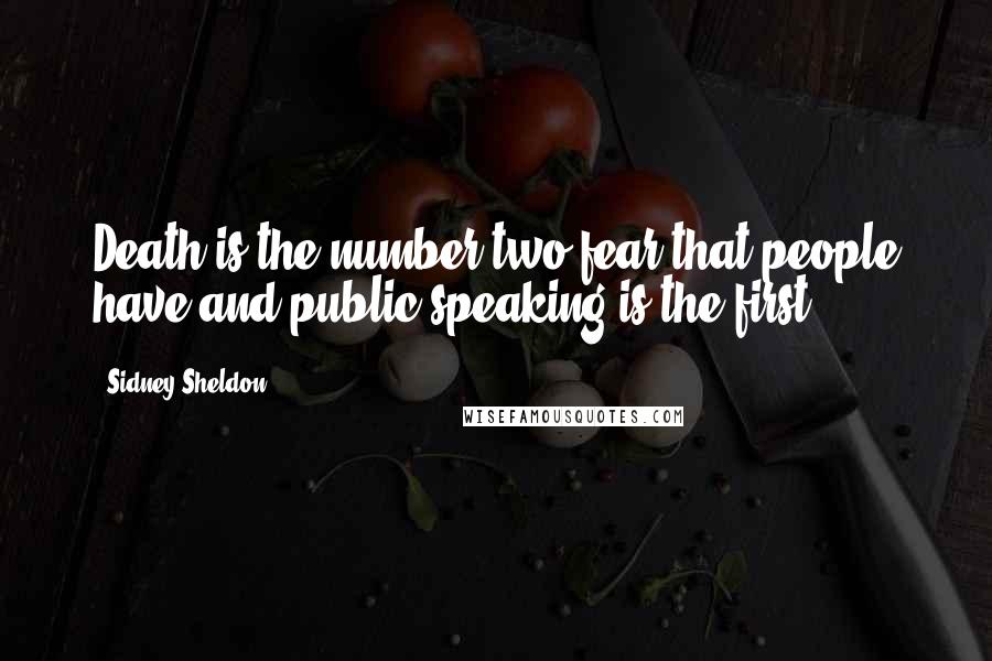 Sidney Sheldon Quotes: Death is the number two fear that people have and public speaking is the first!