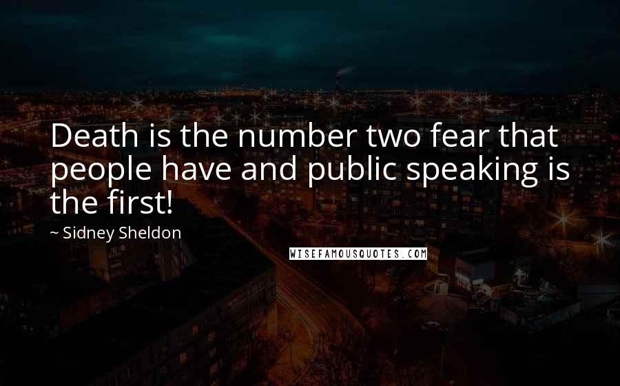 Sidney Sheldon Quotes: Death is the number two fear that people have and public speaking is the first!