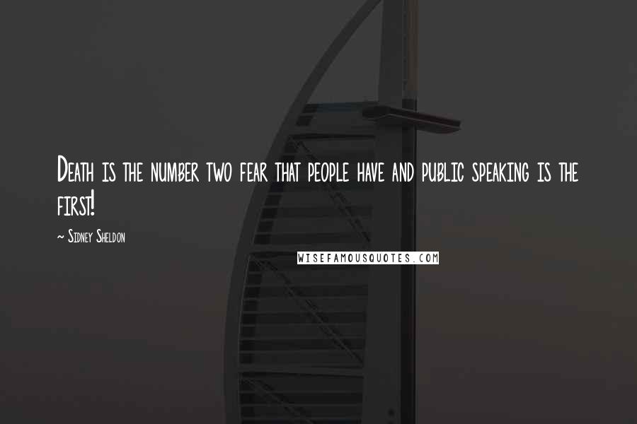 Sidney Sheldon Quotes: Death is the number two fear that people have and public speaking is the first!