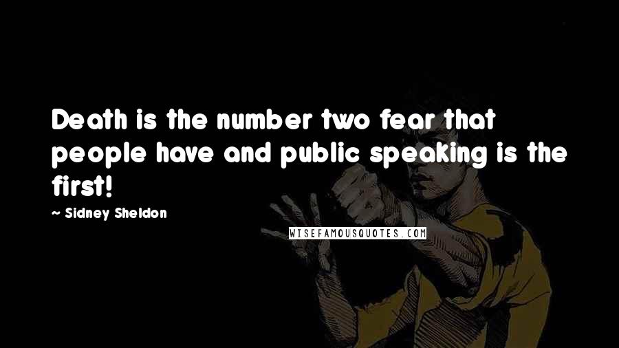 Sidney Sheldon Quotes: Death is the number two fear that people have and public speaking is the first!