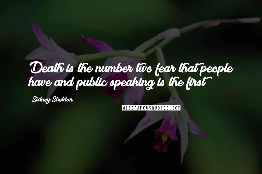 Sidney Sheldon Quotes: Death is the number two fear that people have and public speaking is the first!