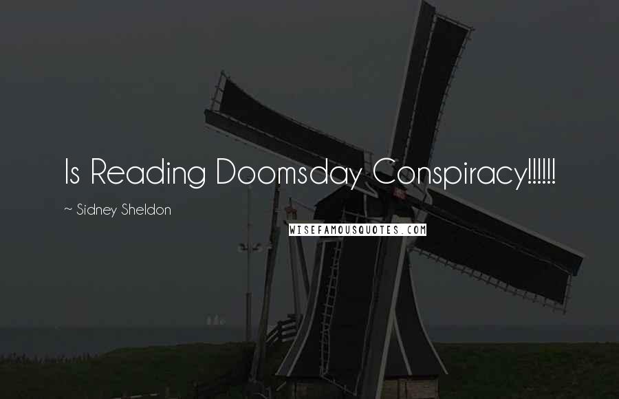 Sidney Sheldon Quotes: Is Reading Doomsday Conspiracy!!!!!!