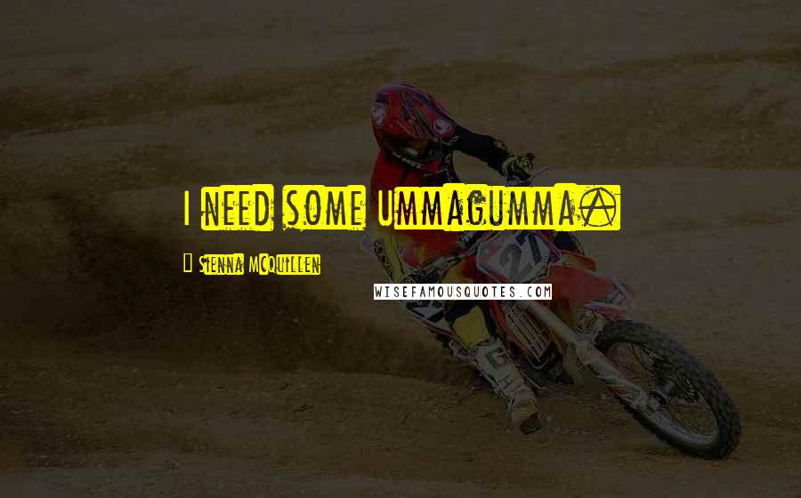 Sienna McQuillen Quotes: I need some Ummagumma.