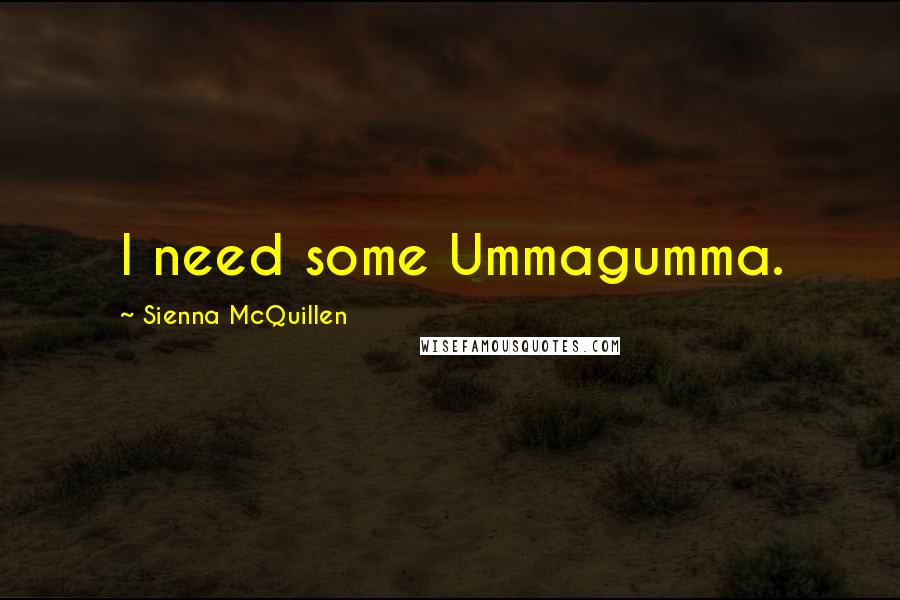 Sienna McQuillen Quotes: I need some Ummagumma.
