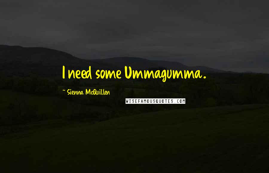 Sienna McQuillen Quotes: I need some Ummagumma.
