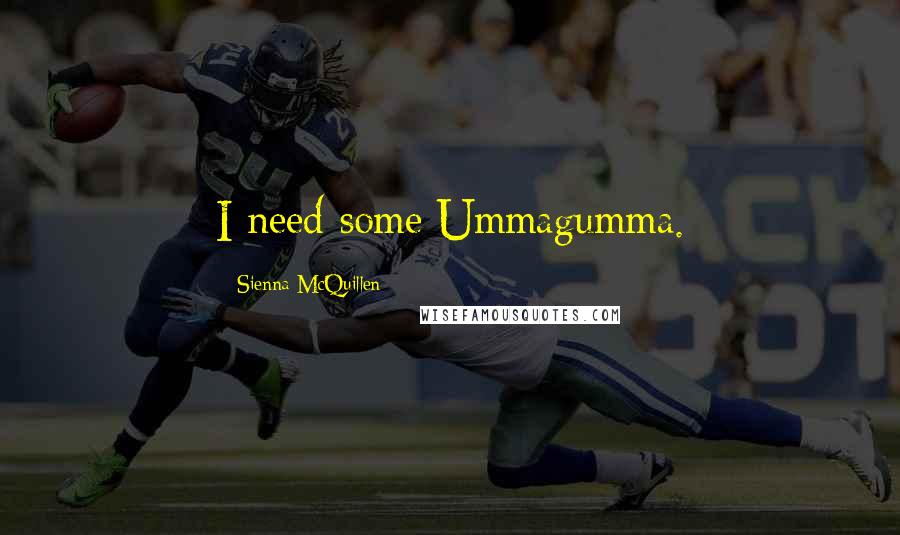 Sienna McQuillen Quotes: I need some Ummagumma.