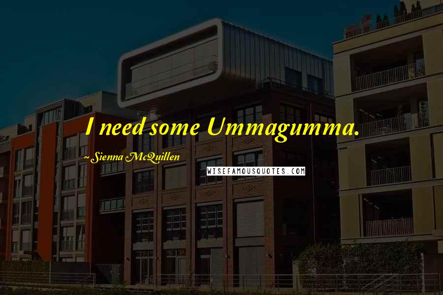 Sienna McQuillen Quotes: I need some Ummagumma.