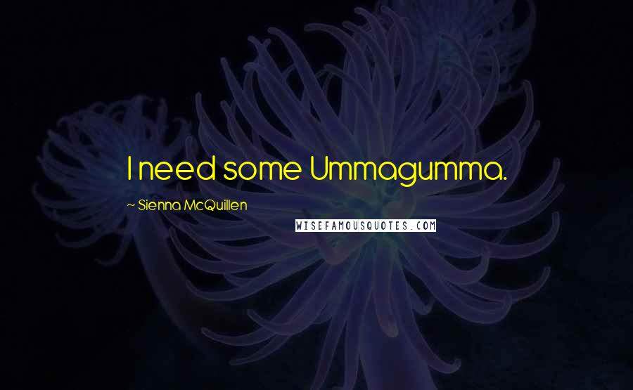Sienna McQuillen Quotes: I need some Ummagumma.
