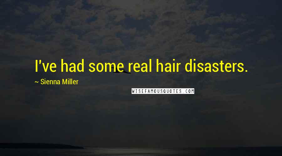 Sienna Miller Quotes: I've had some real hair disasters.