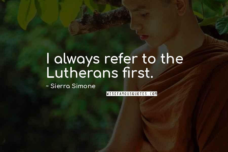 Sierra Simone Quotes: I always refer to the Lutherans first.