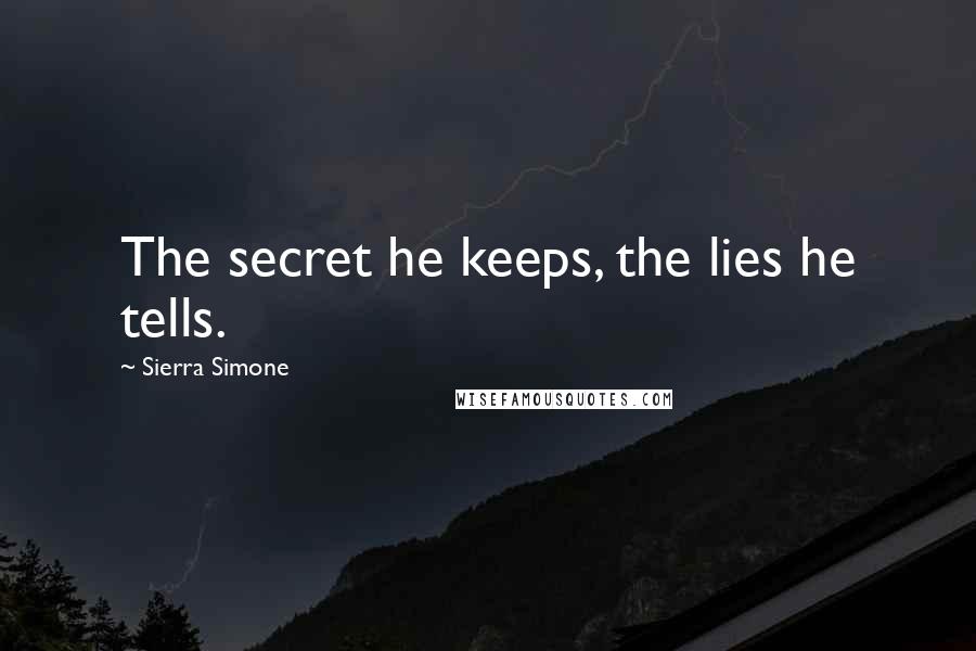 Sierra Simone Quotes: The secret he keeps, the lies he tells.