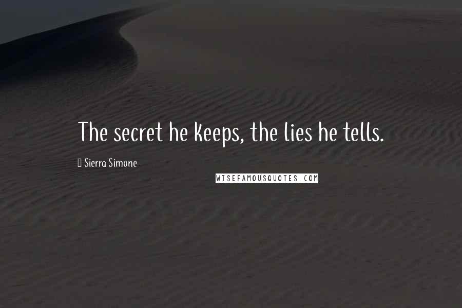 Sierra Simone Quotes: The secret he keeps, the lies he tells.