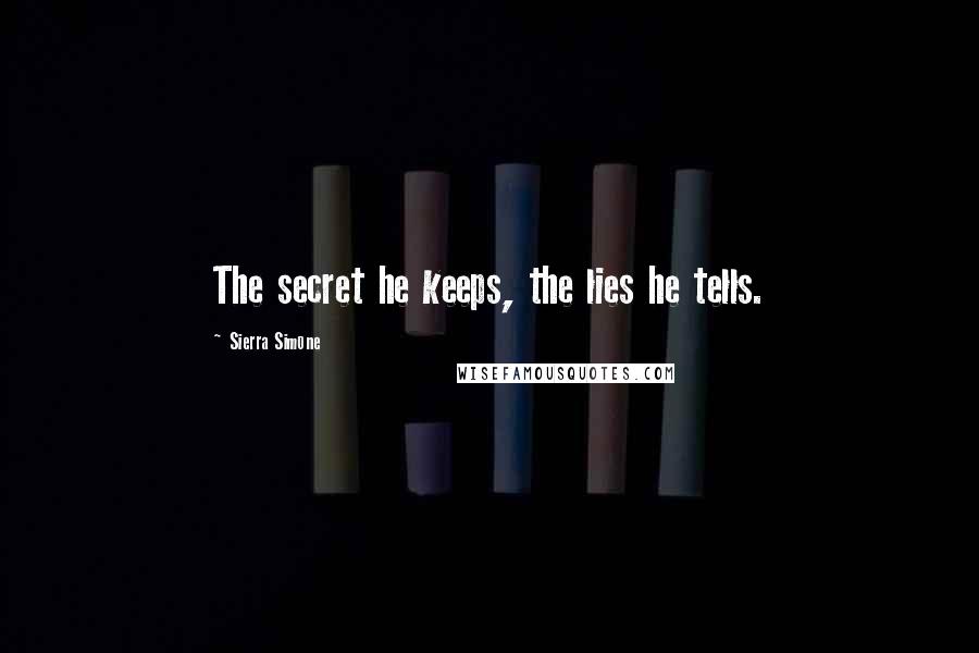 Sierra Simone Quotes: The secret he keeps, the lies he tells.