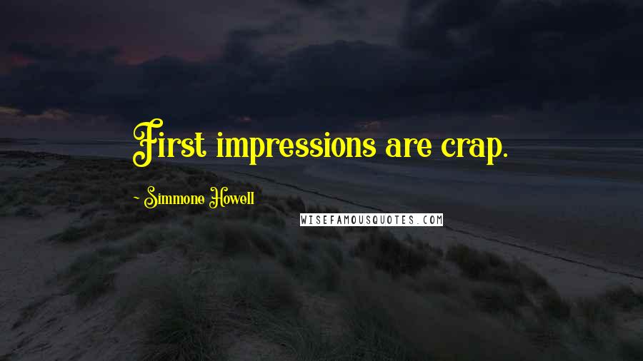 Simmone Howell Quotes: First impressions are crap.