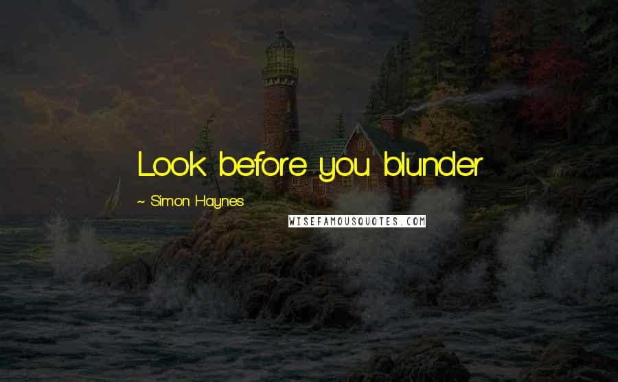 Simon Haynes Quotes: Look before you blunder