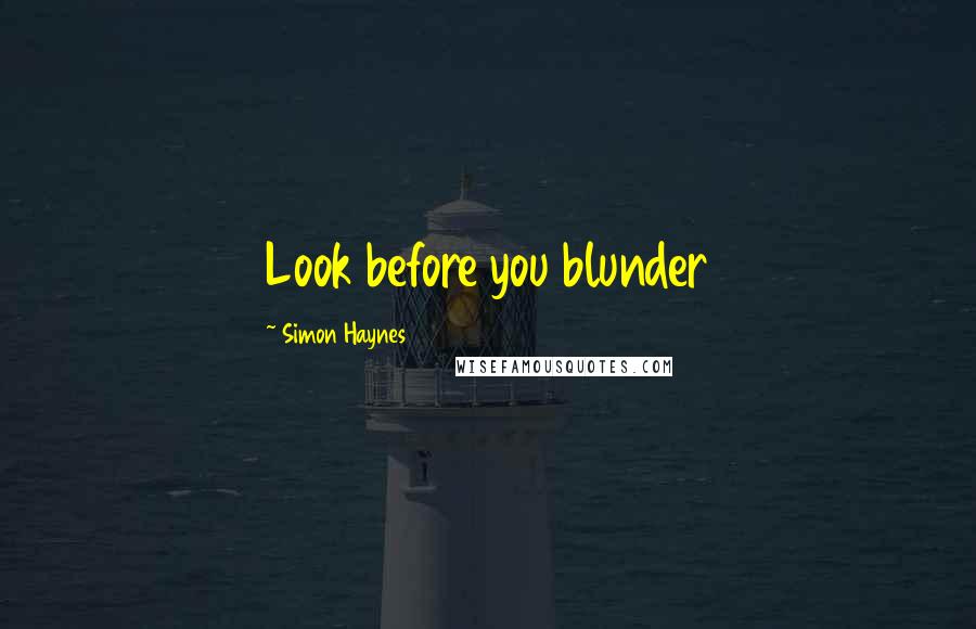 Simon Haynes Quotes: Look before you blunder