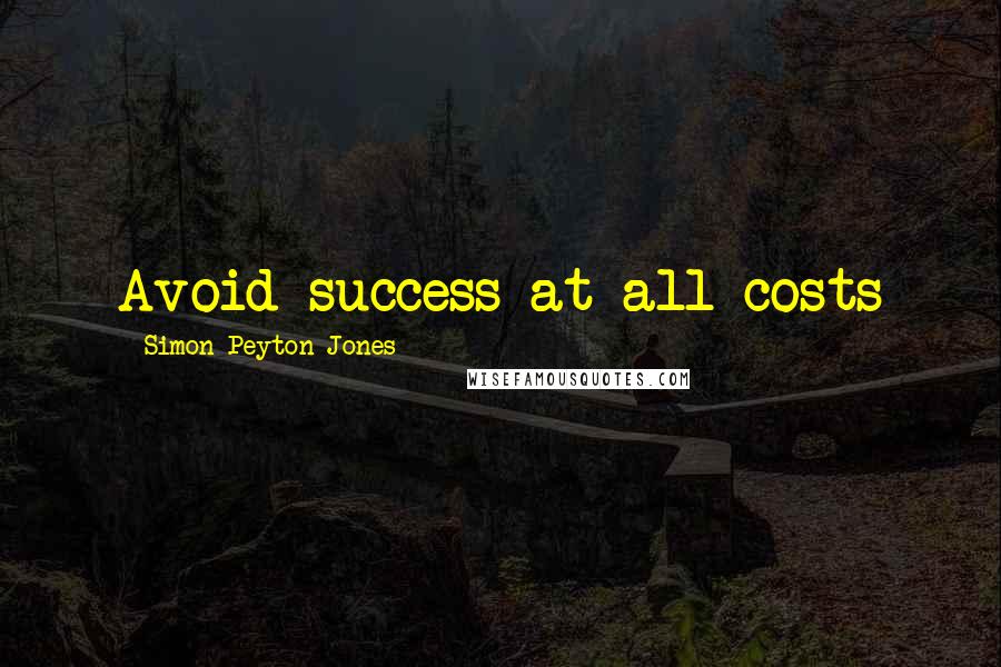 Simon Peyton Jones Quotes: Avoid success at all costs