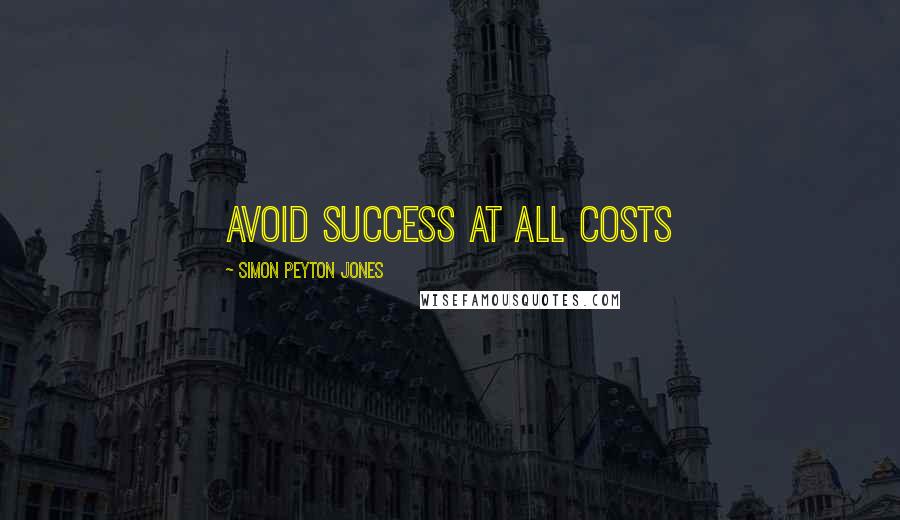 Simon Peyton Jones Quotes: Avoid success at all costs