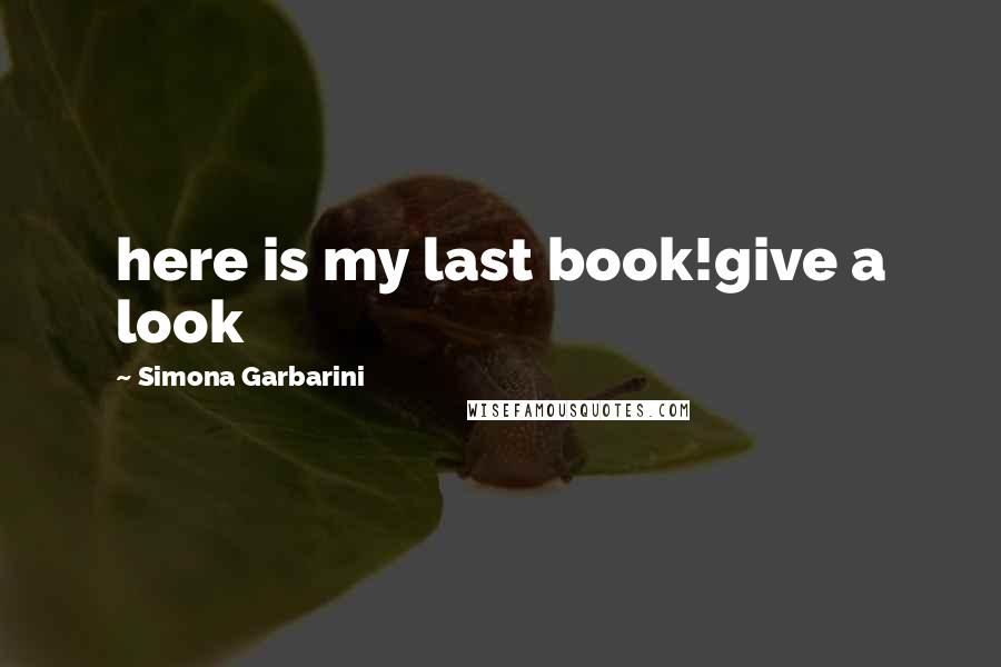 Simona Garbarini Quotes: here is my last book!give a look